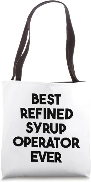 Best Refined Syrup Operator Ever Tote Bag