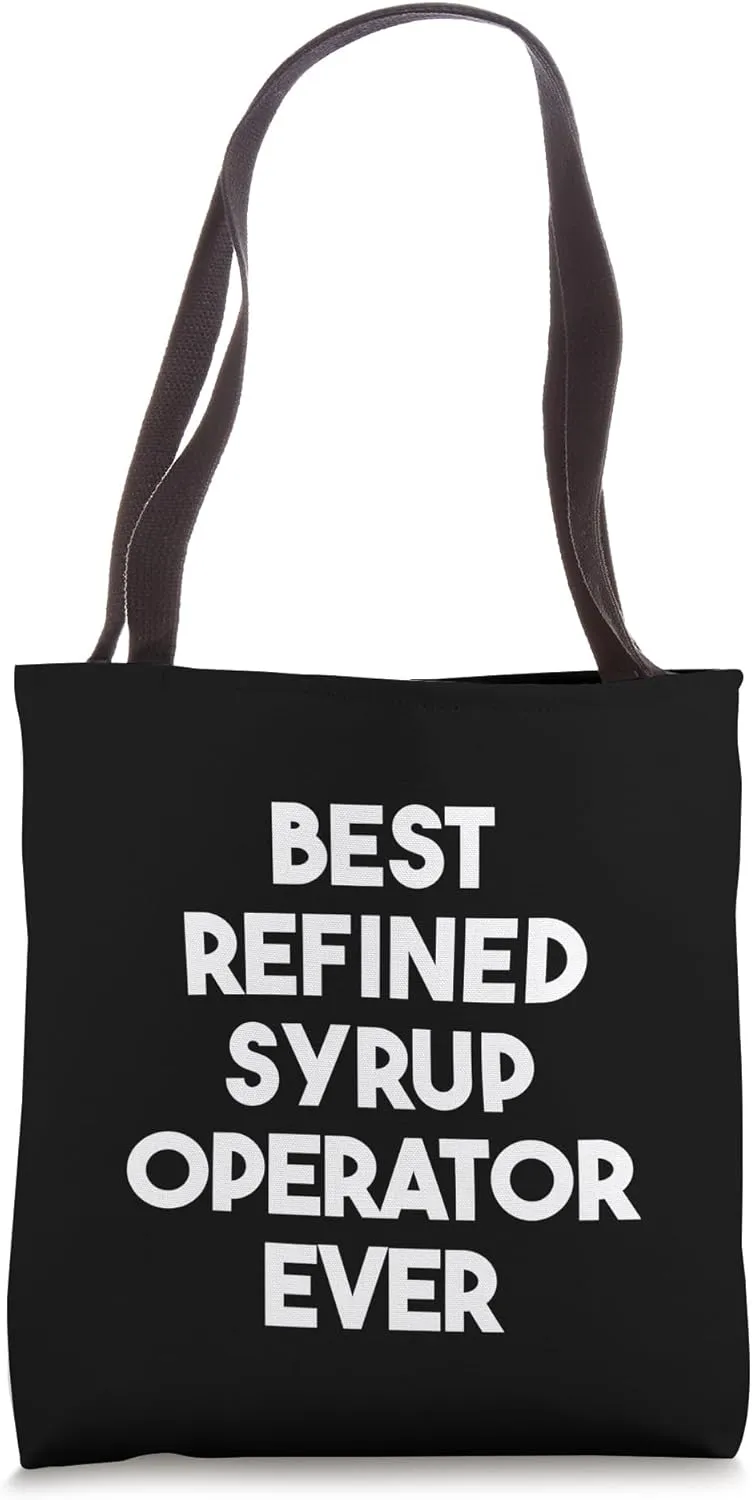 Best Refined Syrup Operator Ever Tote Bag