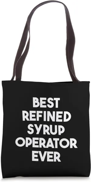 Best Refined Syrup Operator Ever Tote Bag