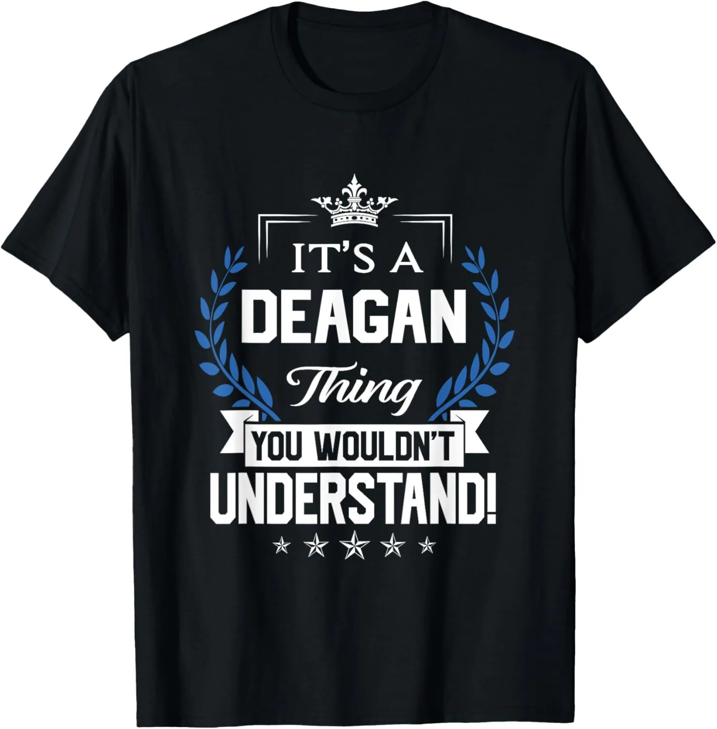 Deagan Thing Name You Wouldn't Understand T-Shirt