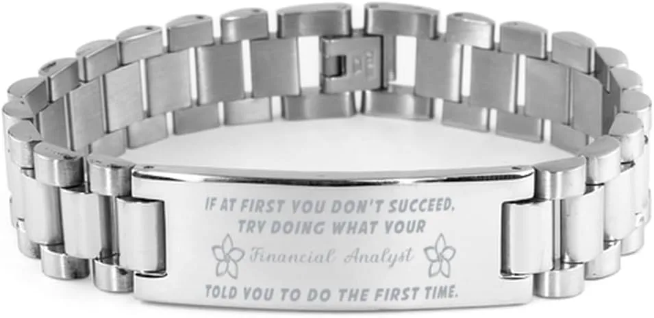 Financial Analyst Bracelet, If at first you don't succeed, try doing what your athletic trainer told you to do the first time., Stainless Steel Courage Inspirational Wristband, Ladder Style