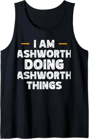 I am Ashworth doing Ashworth things custom funny name Tank Top