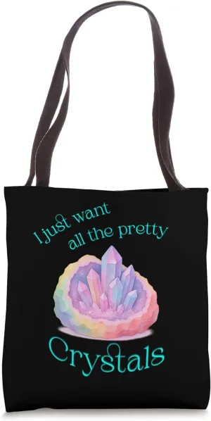 I just want all the pretty crystals spiritual crystal lover Tote Bag