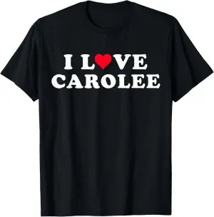 I Love Carolee Matching Girlfriend & Boyfriend Carolee Name T-Shirt