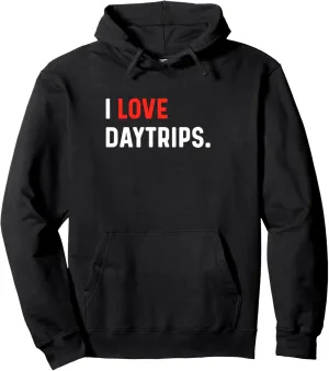 I Love Daytrips - Heart - Vacation Holiday Day Trips Pullover Hoodie