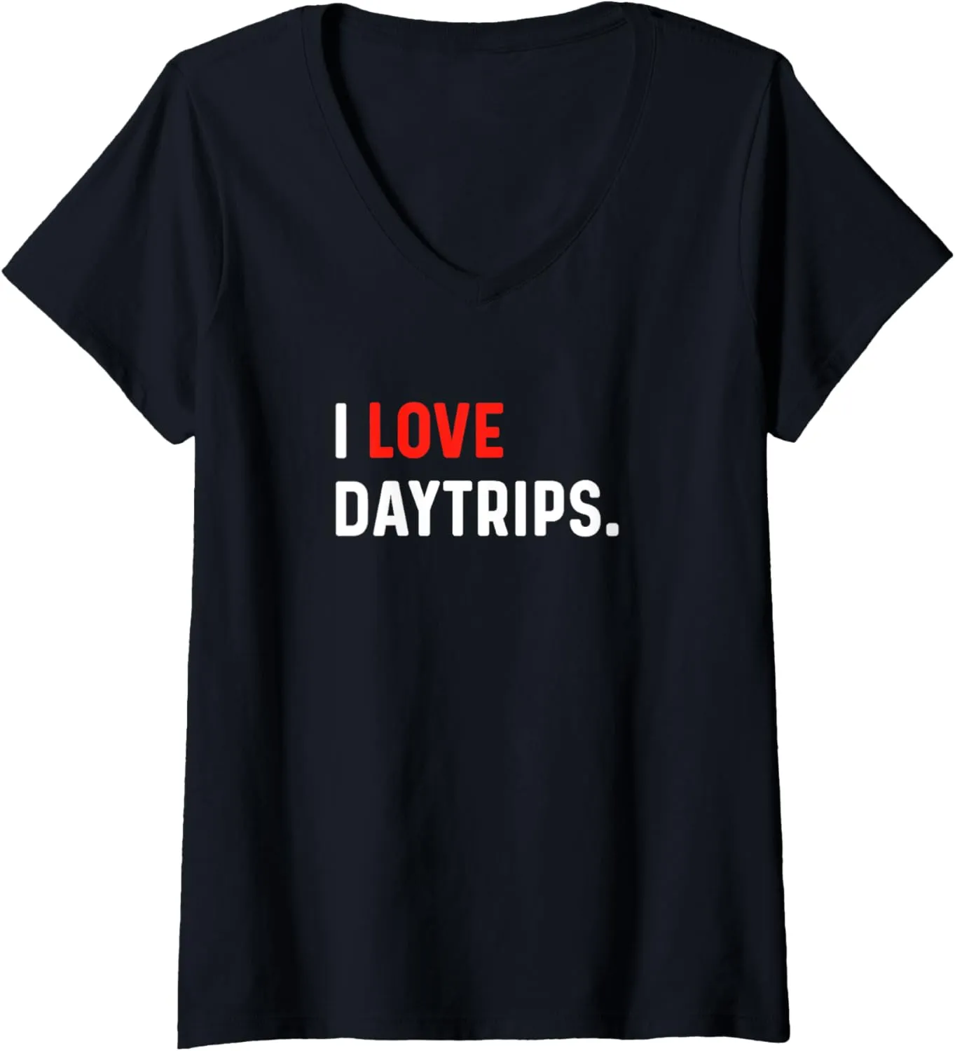 I Love Daytrips - Heart - Vacation Holiday Day Trips V-Neck T-Shirt
