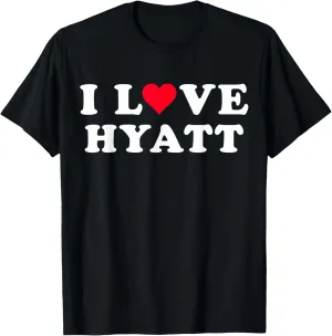 I Love Hyatt Matching Girlfriend & Boyfriend Hyatt Name T-Shirt