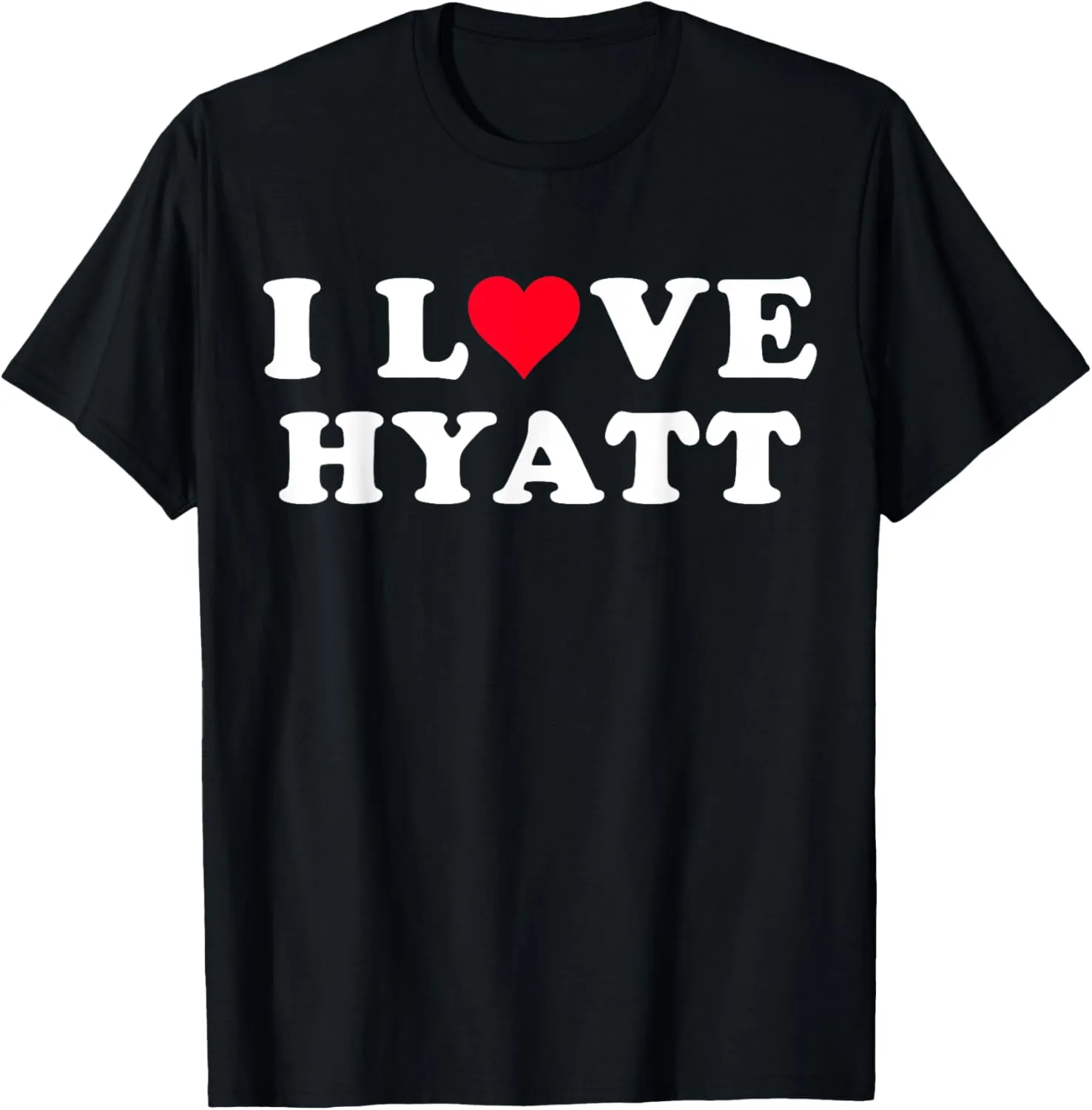 I Love Hyatt Matching Girlfriend & Boyfriend Hyatt Name T-Shirt