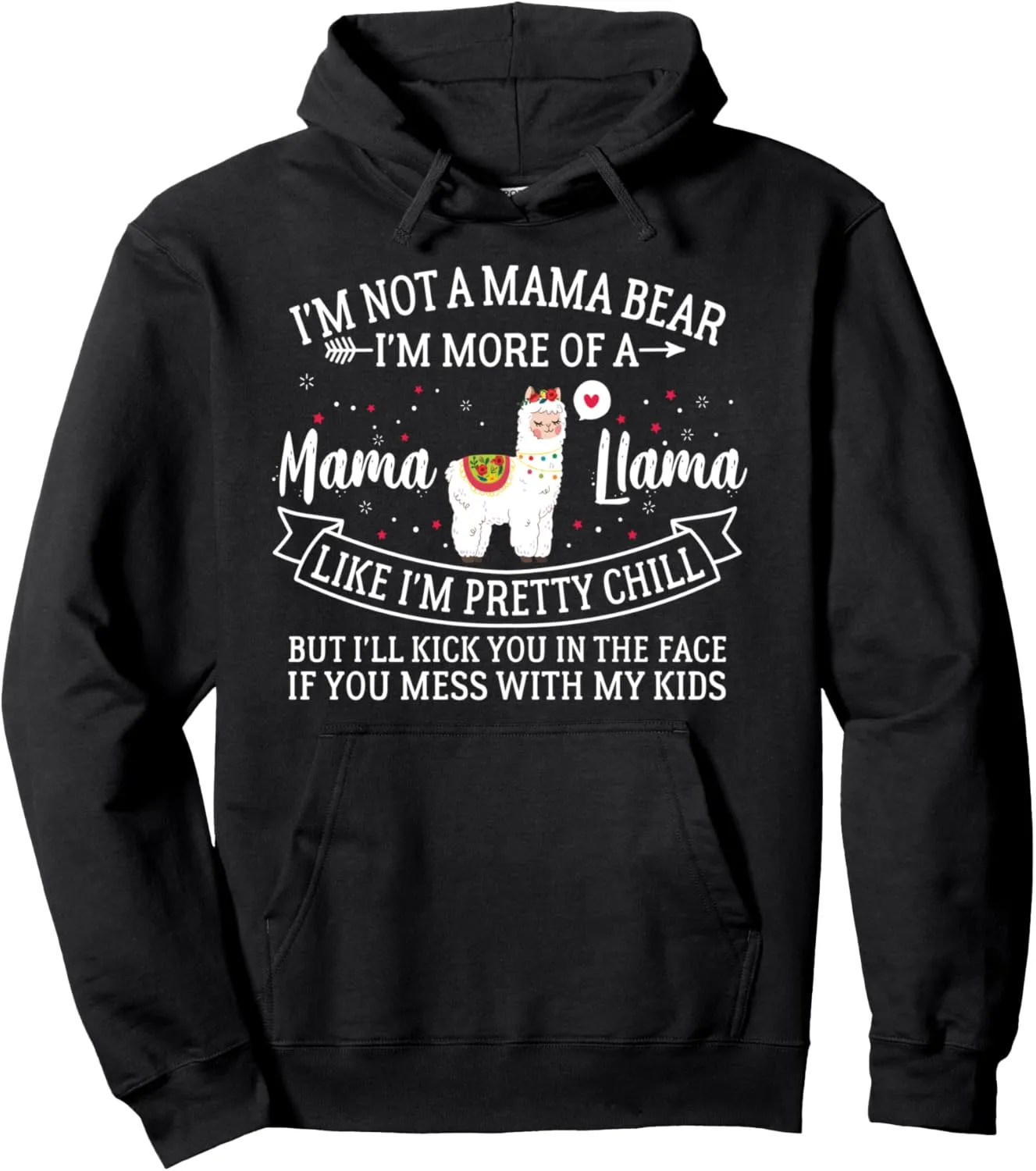 I'm Not A Mama Bear I'm More Of A Mama Llama Funny Mom Pullover Hoodie