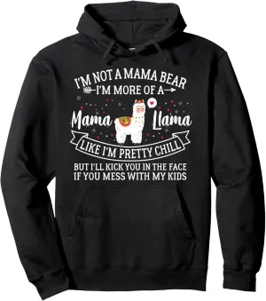 I'm Not A Mama Bear I'm More Of A Mama Llama Funny Mom Pullover Hoodie