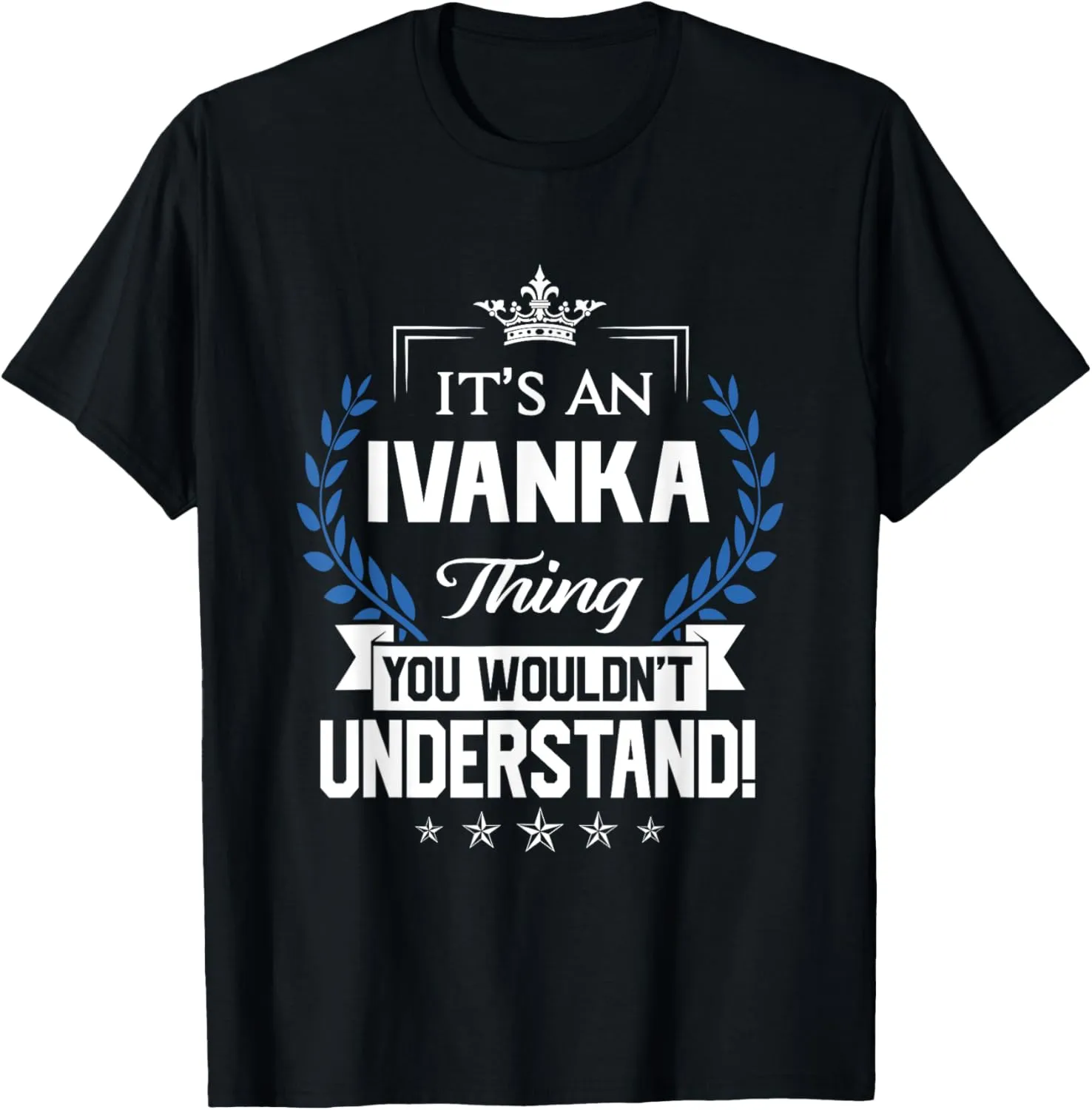 Ivanka Thing Name You Wouldn't Understand T-Shirt