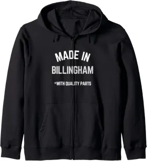 Made In Billingham Funny Slogan Born In Billingham Zip Hoodie