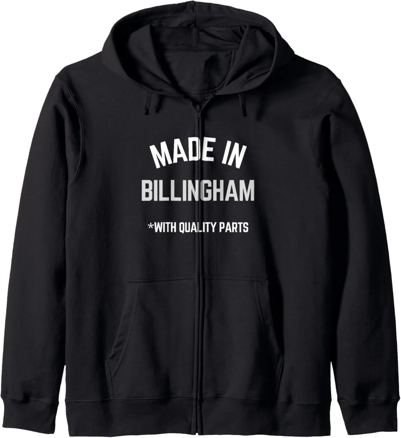 Made In Billingham Funny Slogan Born In Billingham Zip Hoodie
