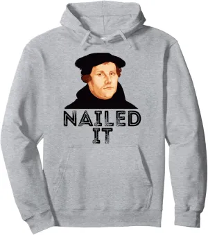 Martin Luther Nailed It 500th Reformation Day Protestant Pullover Hoodie