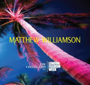 Matthew Williamson: The Collection For London Fashion Week