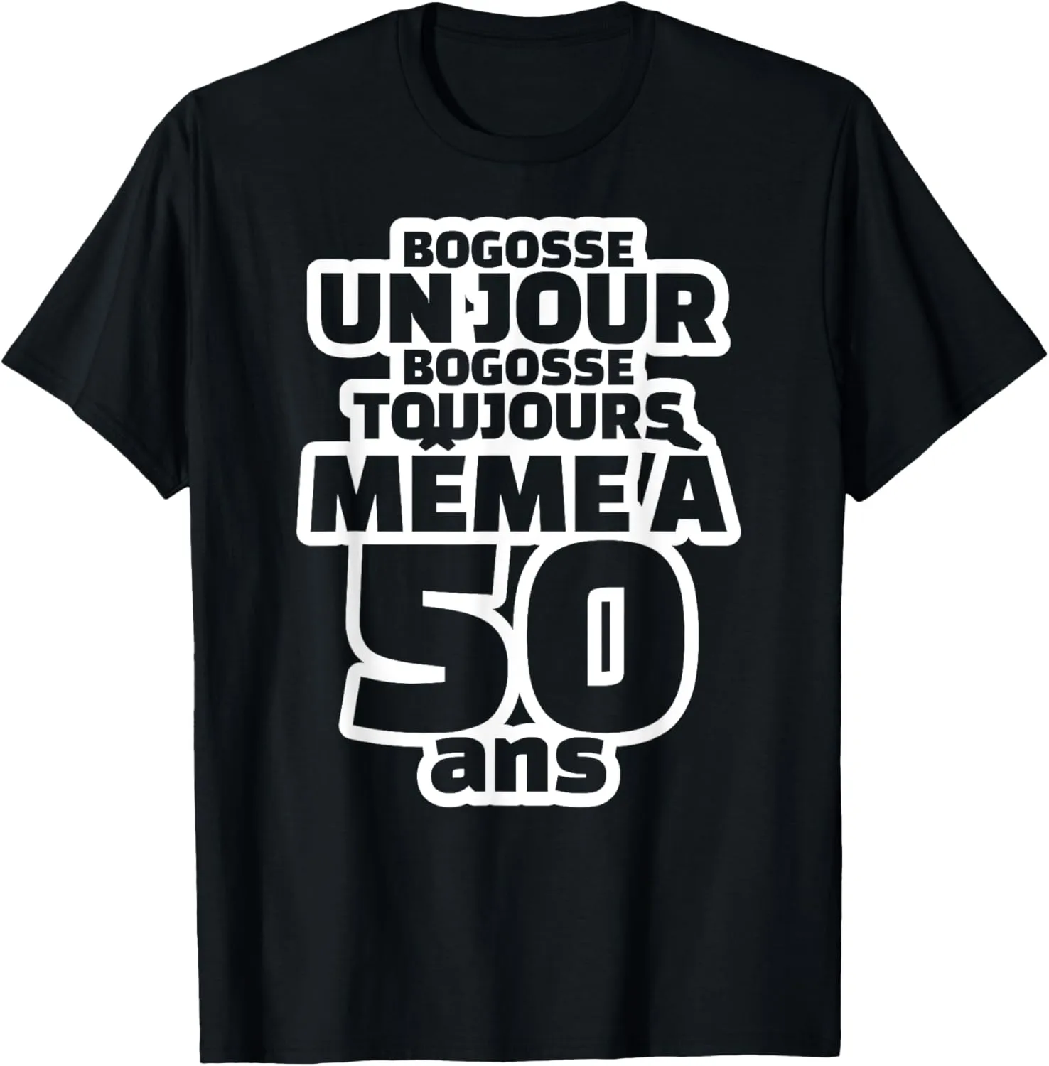 Mens Men's 50th Birthday Gift - Bogosse One Day Bogosse T-Shirt