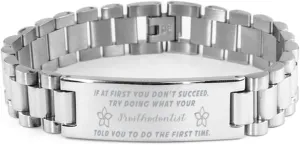Prosthodontist Bracelet, If at first you don't succeed, try doing what your athletic trainer told you to do the first time., Stainless Steel Courage Inspirational Wristband, Ladder Style