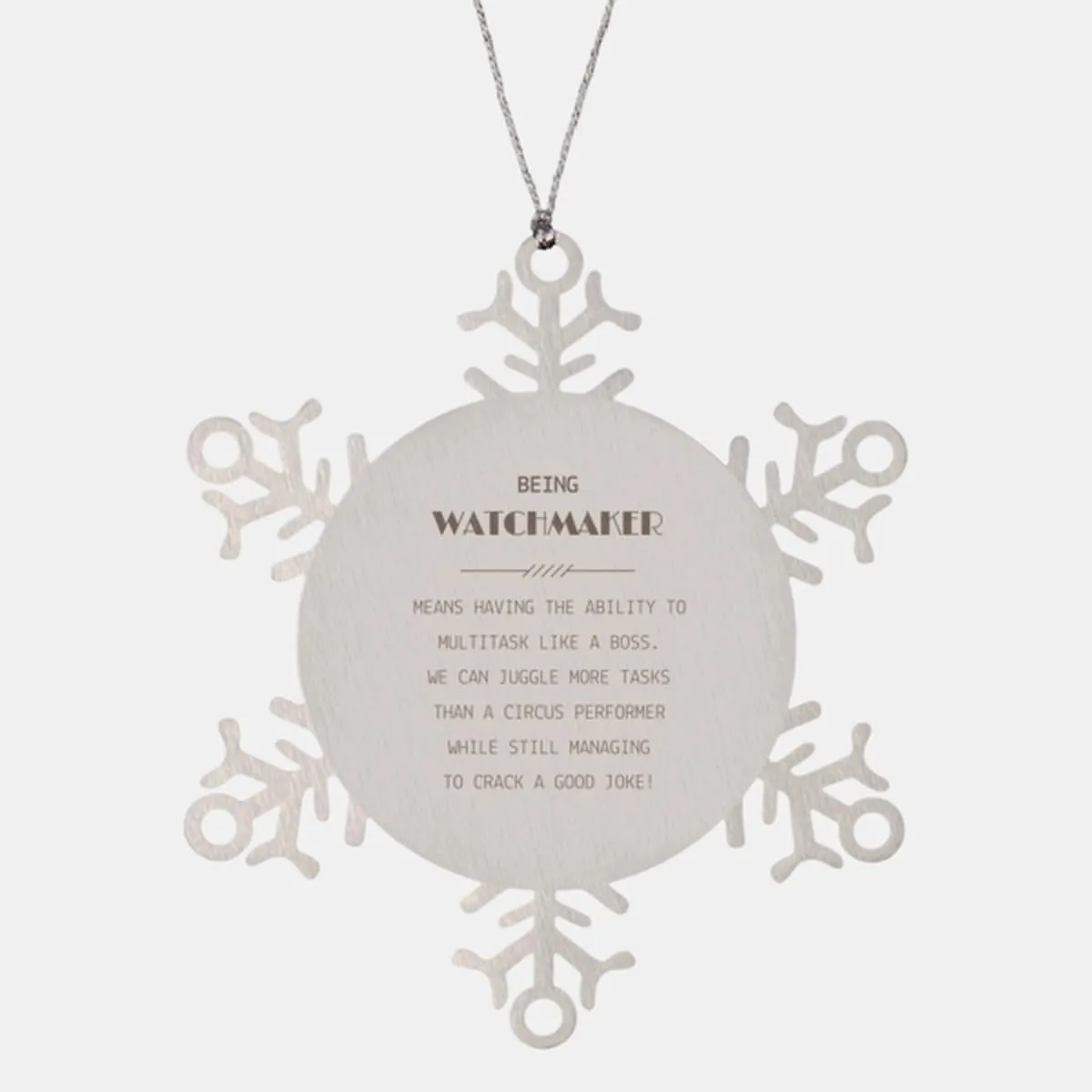 Sarcastic Watchmaker Gifts, Watchmaker Snowflake Ornament Engraved Birthday Watchmaker for Coworkers, Men, Women Being Watchmaker Means Having The Ability to Multitask Like a boss