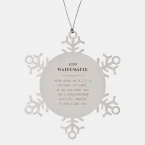Sarcastic Watchmaker Gifts, Watchmaker Snowflake Ornament Engraved Birthday Watchmaker for Coworkers, Men, Women Being Watchmaker Means Having The Ability to Multitask Like a boss