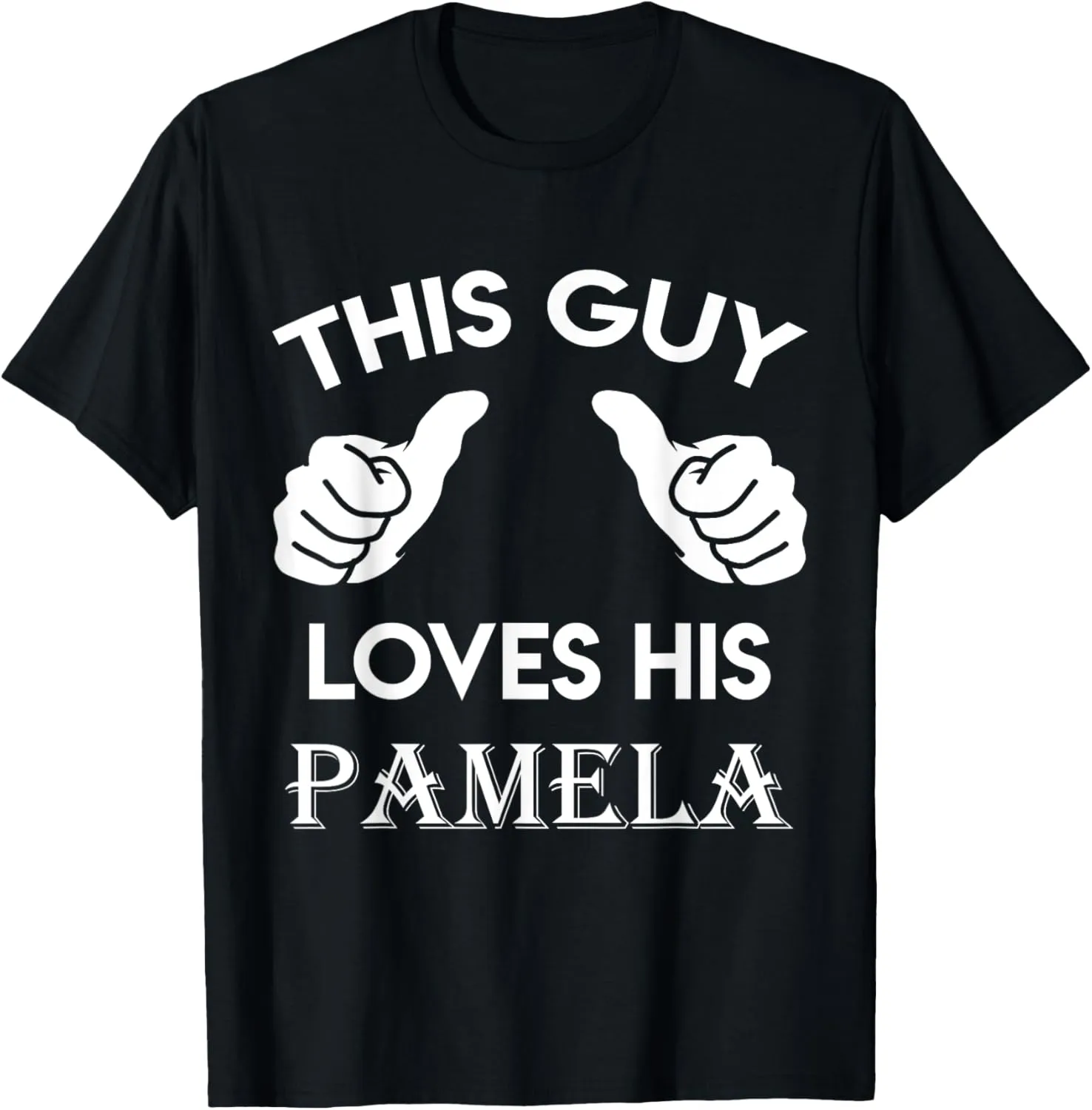 This guy loves his PAMELA gift valentine Anniversary 02t T-Shirt