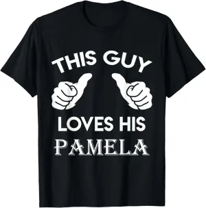 This guy loves his PAMELA gift valentine Anniversary 02t T-Shirt