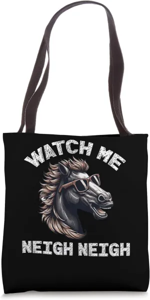 Watches me Neigh neigh Horse Equestrian Tote Bag