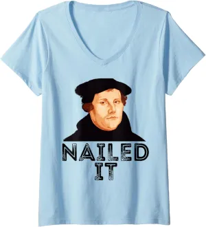 Womens Martin Luther Nailed It 500th Reformation Day Protestant V-Neck T-Shirt