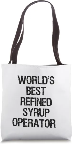 World's Best Refined Syrup Operator Tote Bag