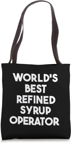 World's Best Refined Syrup Operator Tote Bag